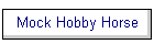 Mock Hobby Horse